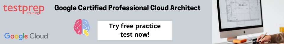 Google Cloud Certified Professional Cloud Architect Free Questions