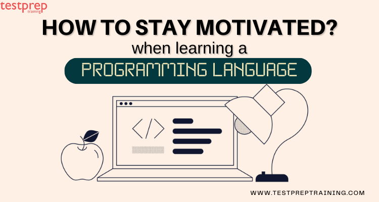 How to stay motivated when learning a programming Language on your own
