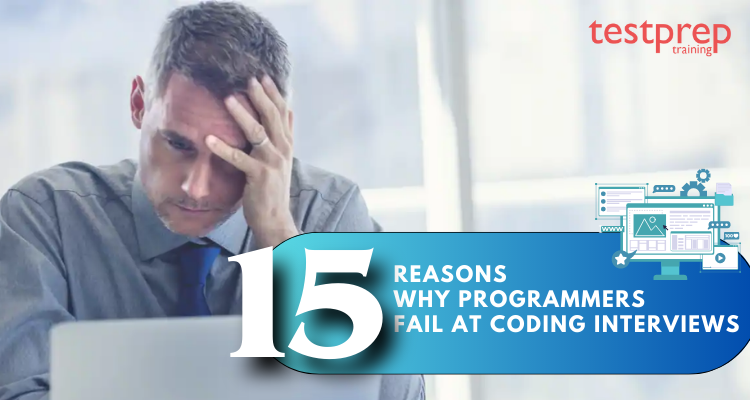 15 Reasons why Programmers fail coding Interviews