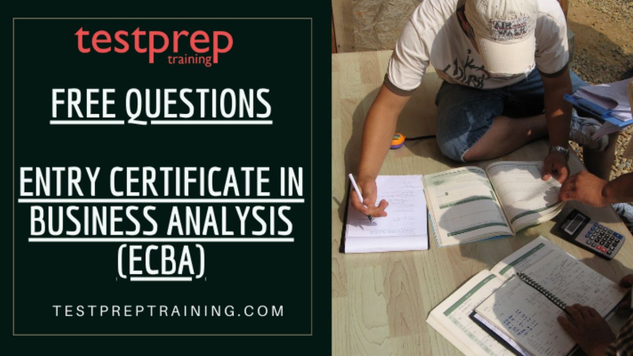 Entry Certificate in Business Analysis (ECBA) Free Questions