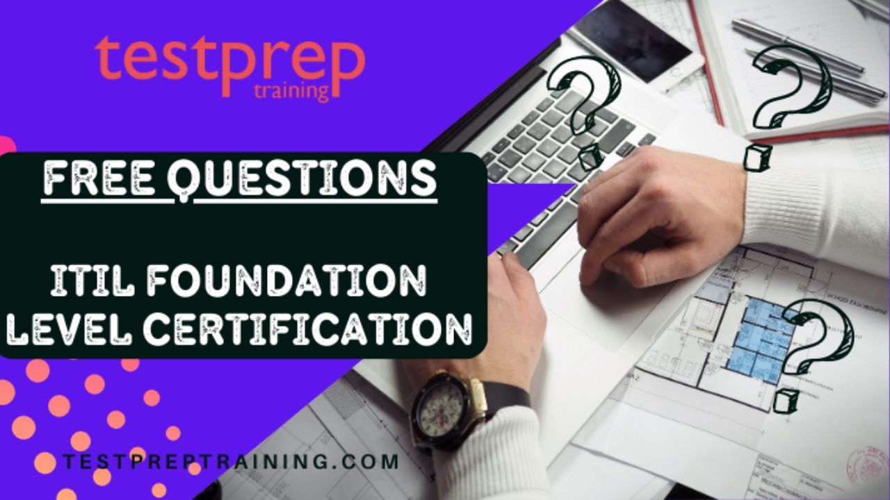 ITIL Foundation Level Certification Free Questions