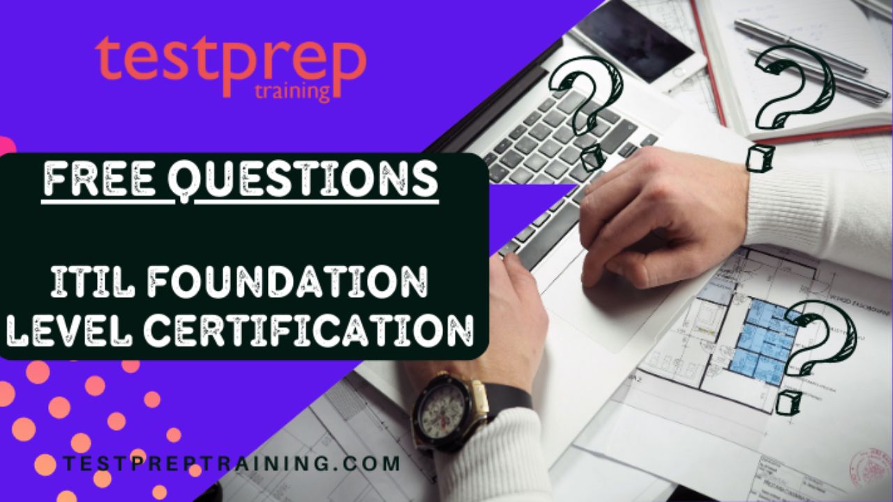 ITIL Foundation Level Certification Free Questions