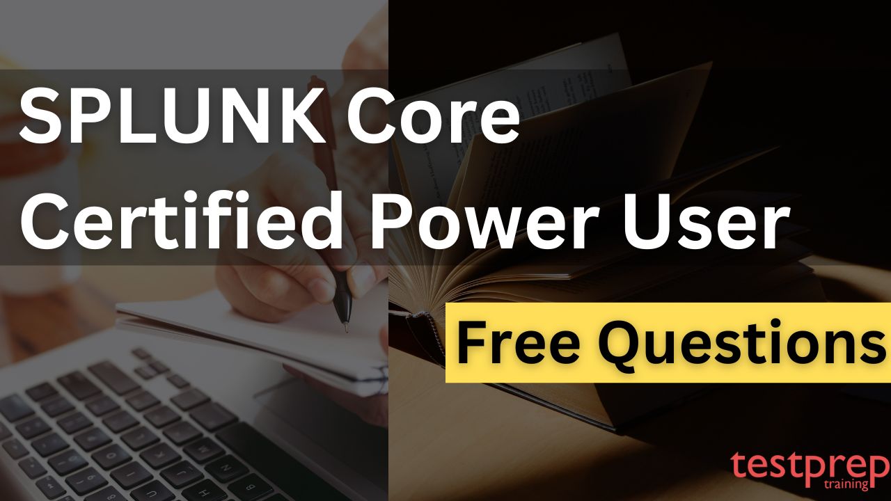 SPLUNK Core Certified Power User Free Questions