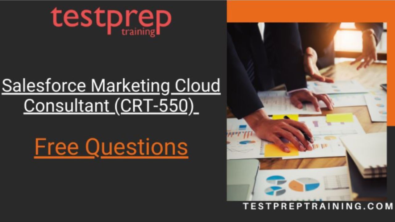 Salesforce Marketing Cloud Consultant (CRT-550) Free Questions