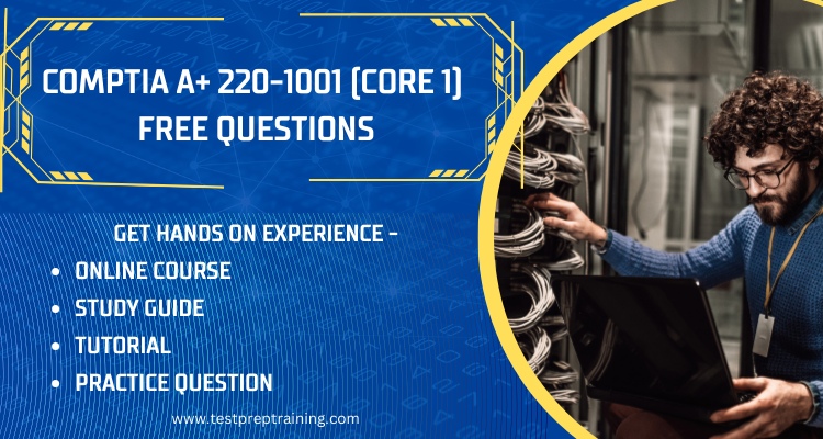 CompTIA A+ 220-1001 (Core 1) Exam Free Questions