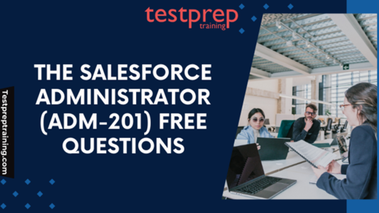 Salesforce Administrator (ADM-201) free Questions