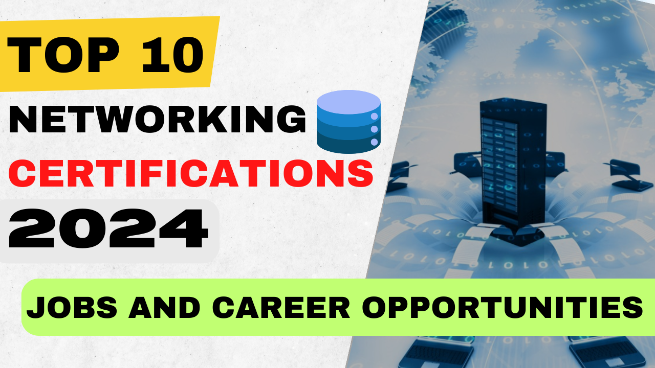 Top 10 Networking Certifications for Your Success in 2024 Jobs and Career Opportunities