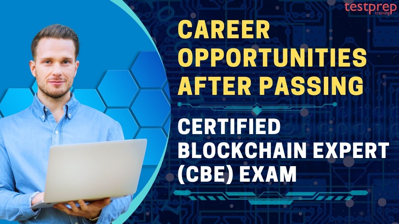 What are the Career Opportunities after passing the Certified Blockchain Expert (CBE) Exam