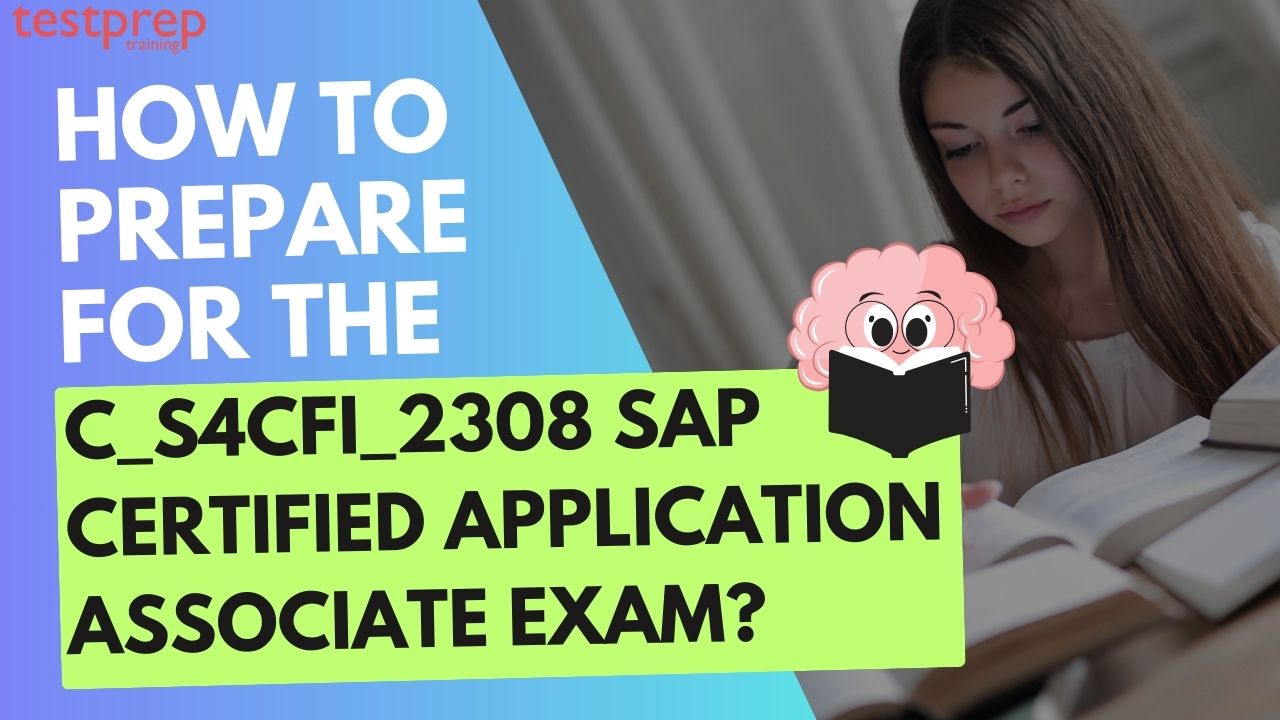 How to prepare for the C_S4CFI_2308 SAP Certified Application Associate Exam