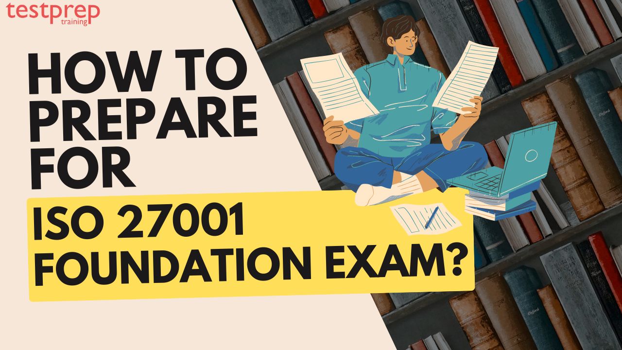 How to prepare for the ISO 27001 Foundation Exam