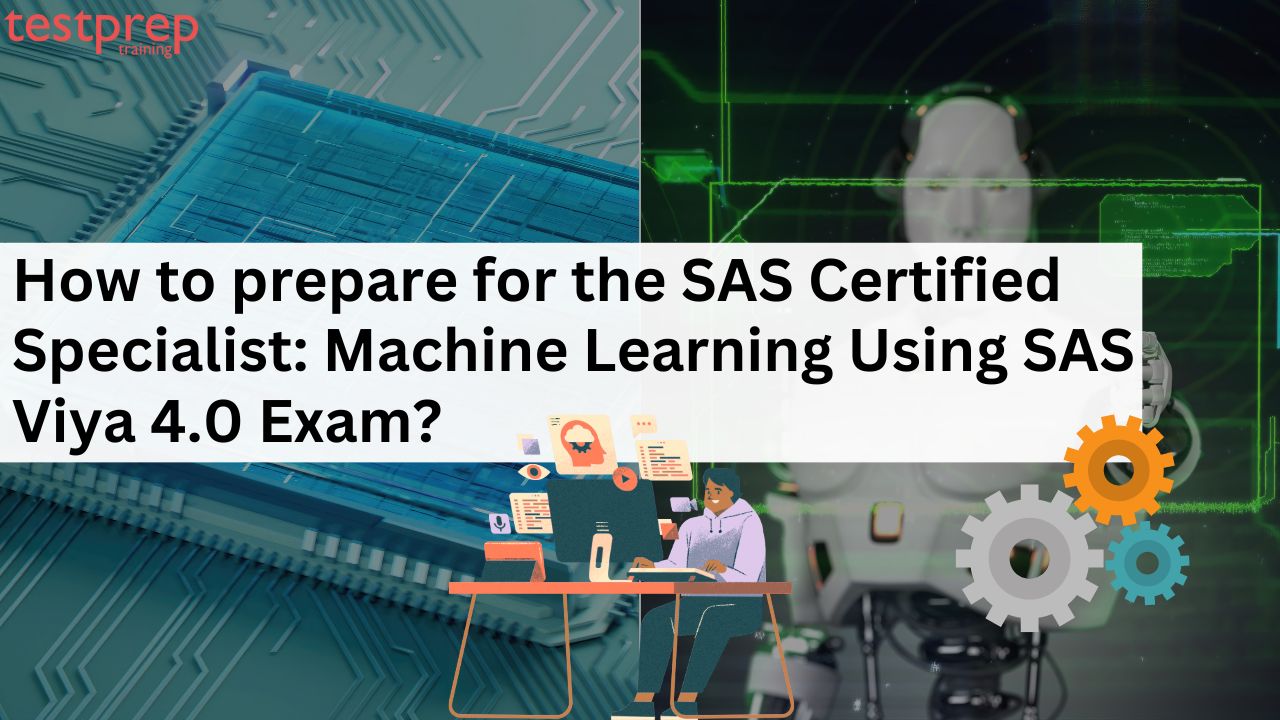 How to prepare for the SAS Certified Specialist Machine Learning Using SAS Viya 4.0 Exam