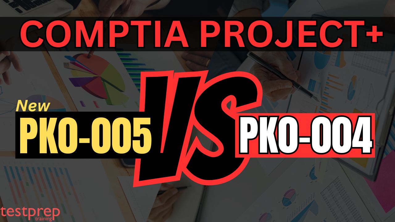 CompTIA Project+ (PK0-005) vs CompTIA Project+ (PK0-004) Exam