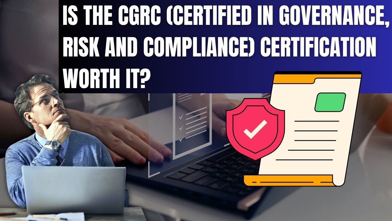 Is the CGRC (Certified in Governance, Risk and Compliance) certification worth it