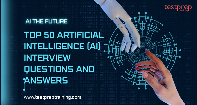 Top 50 Artificial Intelligence (AI) Interview Questions and Answers