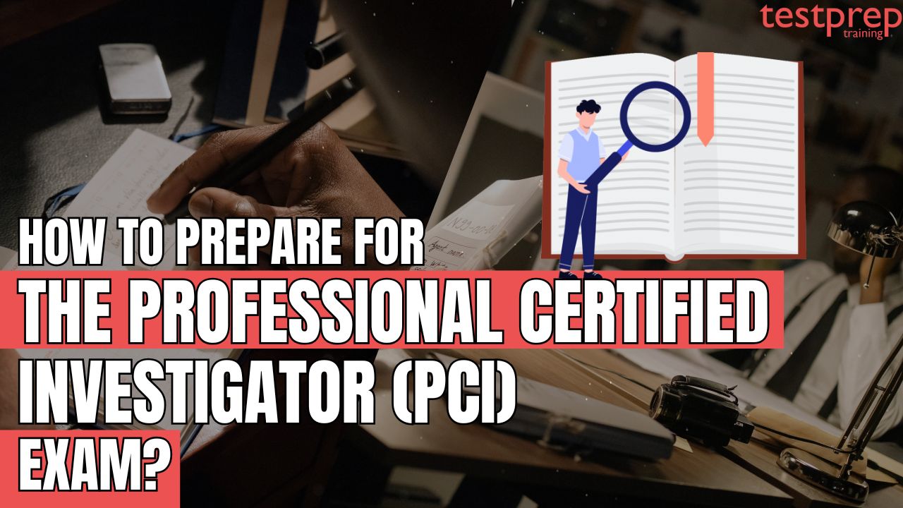 How to prepare for the Professional Certified Investigator (PCI) Exam