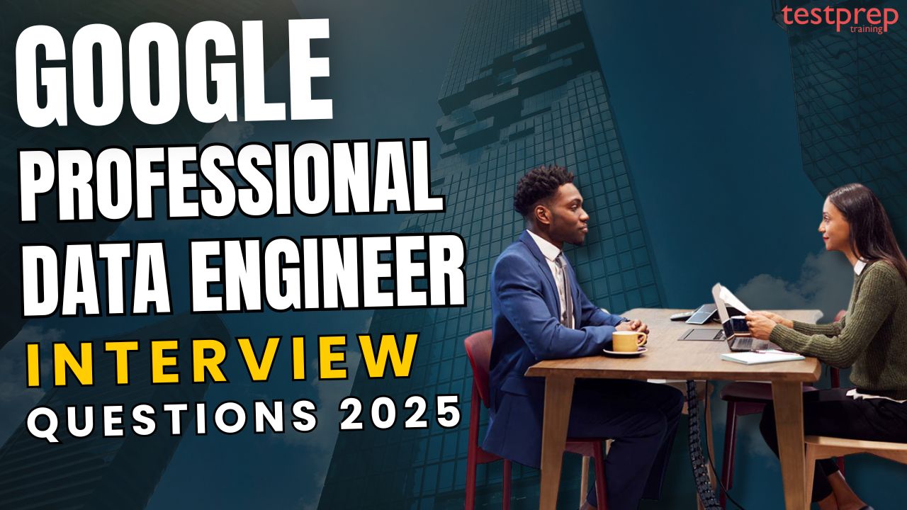 Google Professional Data Engineer Interview Questions 2025