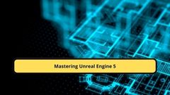 Mastering Unreal Engine 5