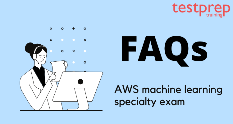 FAQs for the AWS Machine Learning Specialty Exam