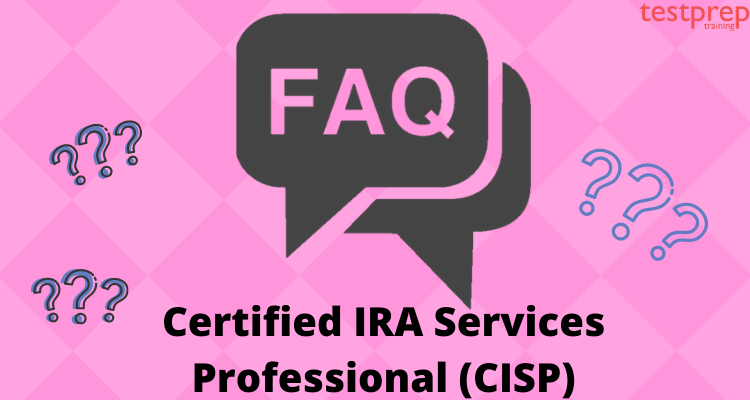 Certified IRA Services Professional (CISP) FAQ