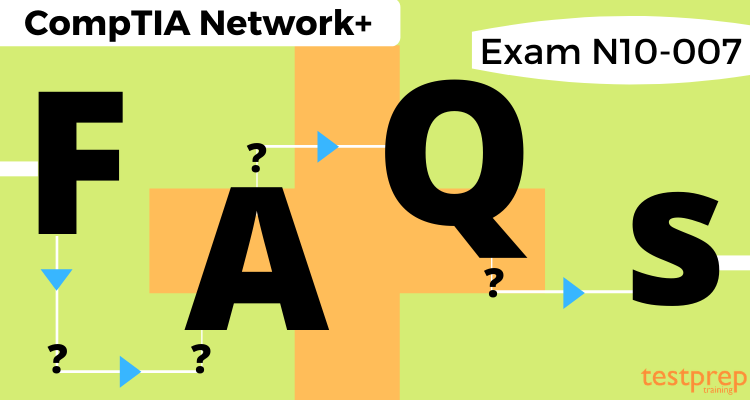 CompTIA Network+ (N10-007)- FAQs