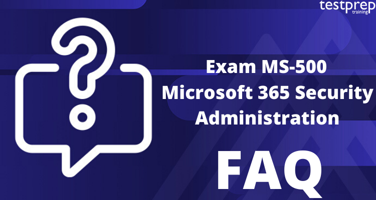 Exam MS-500: Microsoft 365 Security Administration