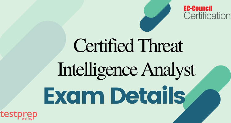 Certified Threat Intelligence Analyst (CTIA) Exam Overview