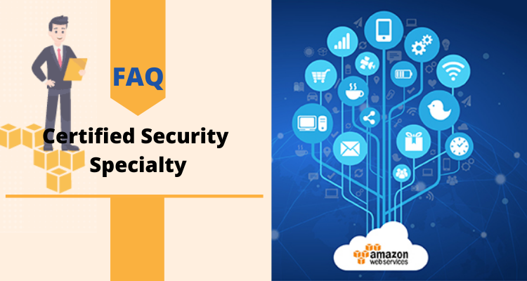 AWS Certified Security Specialty FAQs