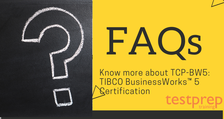 TCP-BW5: TIBCO BusinessWorks™ 5 Certification FAQs