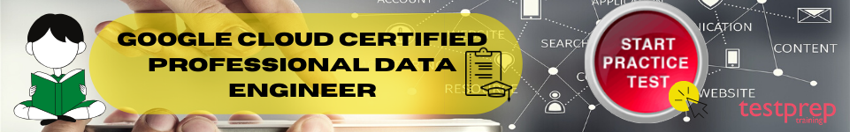 Google-Cloud-Certified-Professional-Data-Engineer  free practice tests
