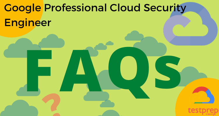 Google Cloud Security engineer exam FAQs