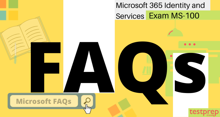 Microsoft 365 Identity and Services (MS-100) Exam FAQs