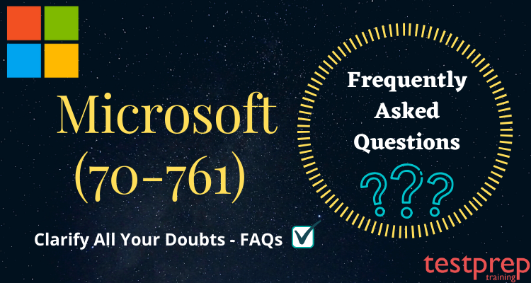 Microsoft 70-761 Exam FAQ