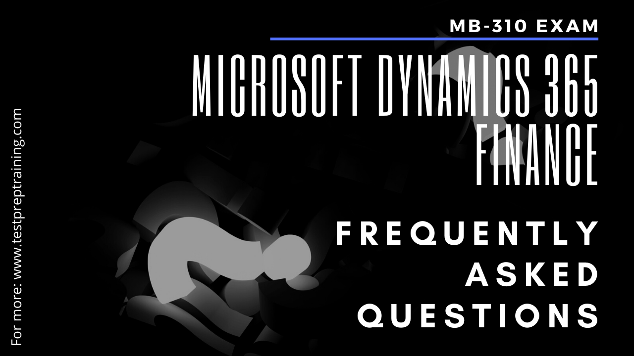 Exam MB-310: Microsoft Dynamics 365 Finance FAQ