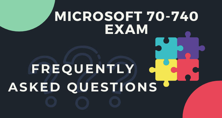 Microsoft 70-740 Exam FAQ