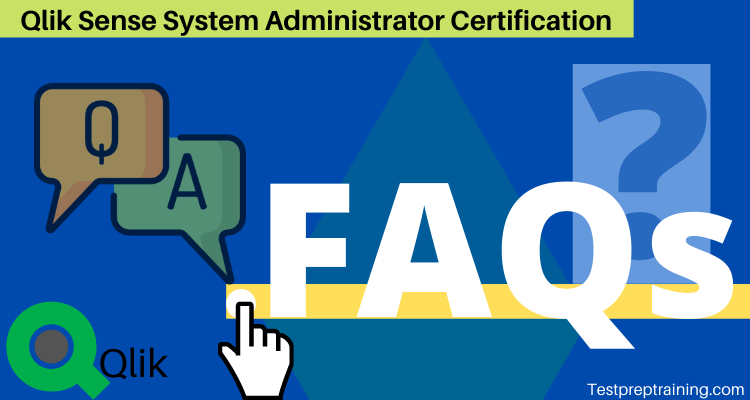 Qlik Sense System Administrator Certification FAQs