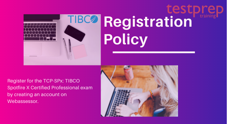 Rigistration policy for TCP-SPx: TIBCO Spotfire X Certified Professional exam