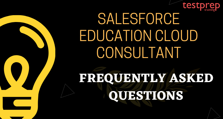 Salesforce Education Cloud Consultant FAQ
