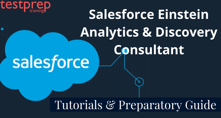 Salesforce Einstein Analytics and Discovery Consultant Exam Guide