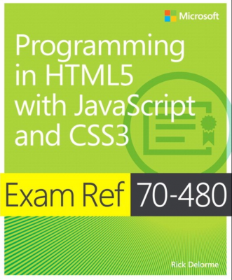 Exam Ref 70-480: Programming in HTML5 with JavaScript and CSS3