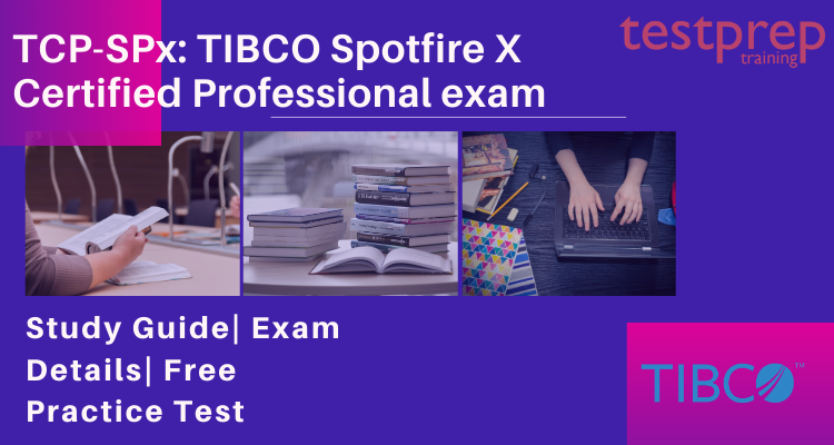 TCP-SPx: TIBCO Spotfire X Certified Professional exam
