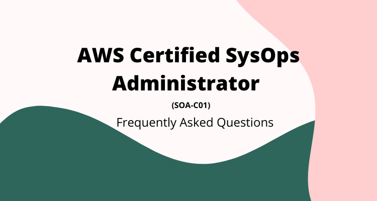 AWS Certified SysOps Administrator FAQs