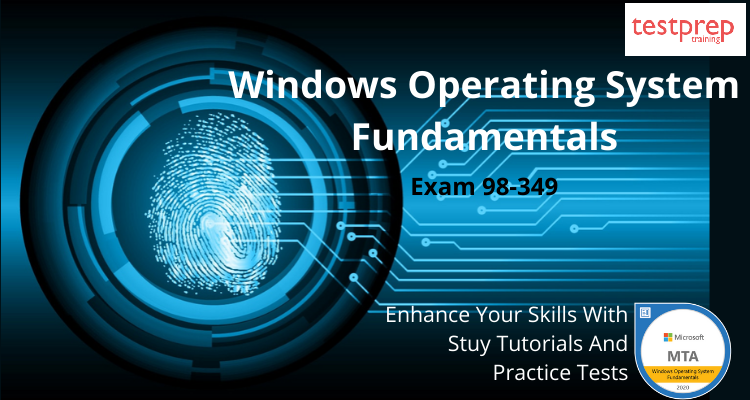 Exam 98-349: Windows Operating System Fundamentals