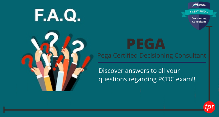 Pega Certified Decisioning Consultant FAQs