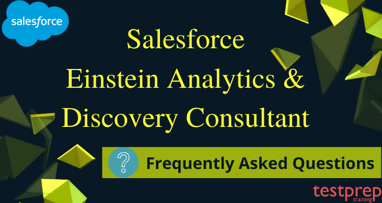 Salesforce Einstein Analytics and Discovery Consultant FAQ