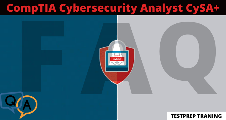 CompTIA Cybersecurity Analyst (CySA+) - FAQs