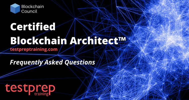 Certified Blockchain Architect™ FAQ