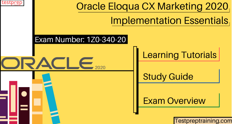 1Z0-340-20 Oracle Eloqua CX Marketing 2020 Implementation Essentials  tutorials