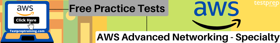 AWS Advanced Networking Specialty Free Practice tests