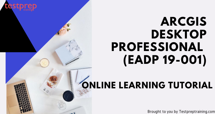 ArcGIS Desktop Professional (EADP 19-001) Online learning Tutorial