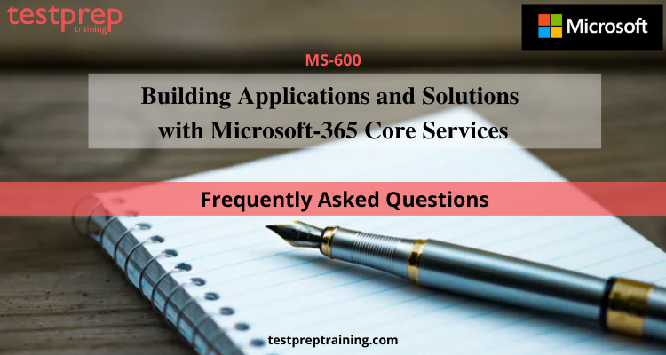 Microsoft Exam MS-600 FAQ